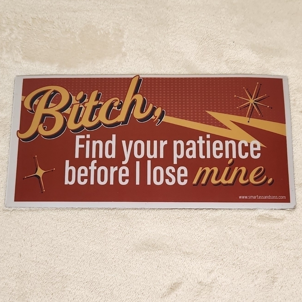 B!tch Find Your Patience Before I lose Mine Large Magnet